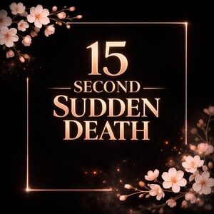 15 SECOND SUDDEN DEATH